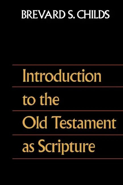 Introduction to the Old Testament as Scripture by Brevard S. Childs