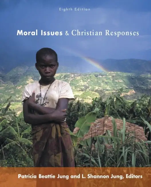 Moral Issues and Christian Responses: Eighth Edition by L. Shannon Jung, Patricia Beattie Jung