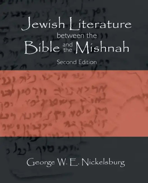 Jewish Literature Between the Bible and the Mishnah: Second Edition by George W. E. Nickelsburg