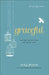 Graceful (for Young Women): Letting Go of Your Try-Hard Life by Emily P. Freeman