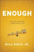 Enough: Finding More by Living with Less by Will Jr. Davis