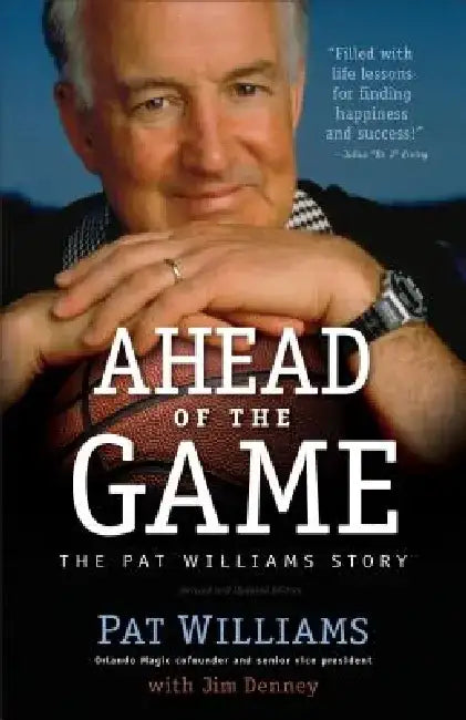 Ahead of the Game: The Pat Williams Story by Pat Williams