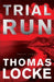 Trial Run by Thomas Locke