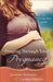 Praying Through Your Pregnancy: A Week-By-Week Guide by Jennifer Polimino