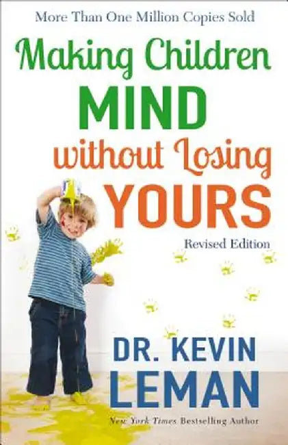 Making Children Mind Without Losing Yours by Dr Kevin Leman