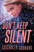Don't Keep Silent by Elizabeth Goddard