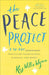 The Peace Project: A 30-Day Experiment Practicing Thankfulness, Kindness, and Mercy by Kay Wills Wyma