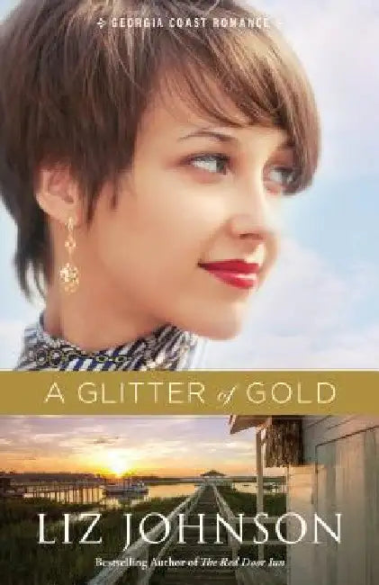 Glitter of Gold by Liz Johnson