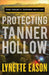 Protecting Tanner Hollow: Four Romantic Suspense Novellas by Lynette Eason