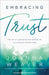 Embracing Trust: The Art of Letting Go and Holding on to a Forever-Faithful God by Joanna Weaver