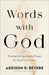 Words with God: Trading Boring, Transactional Prayer for Authentic Connection by Addison D. Bevere