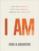 I Am: Find Your Identity. Claim Your Freedom. Embrace the Adventure. by Sons &. Daughters