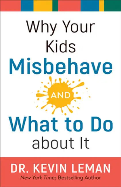 Why Your Kids Misbehave--and What to Do about It by Kevin Leman