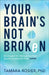 Your Brain's Not Broken: Strategies for Navigating Your Emotions and Life with ADHD by Tamara Phd Rosier