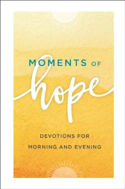 Moments of Hope: Devotions for Morning and Evening by Baker Publishing Group