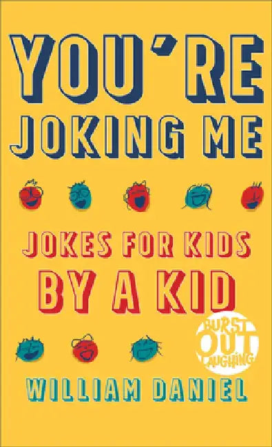 You're Joking Me: Jokes for Kids by a Kid by William Daniel