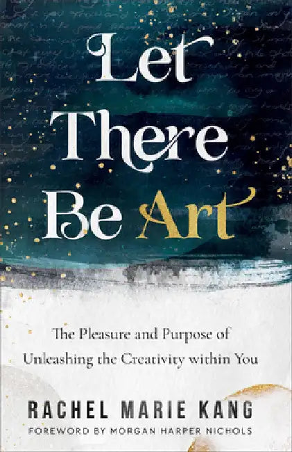 Let There Be Art by Rachel Marie Kang