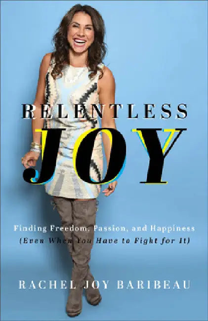 Relentless Joy by Rachel Joy Baribeau