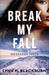Break My Fall by Lynn H. Blackburn