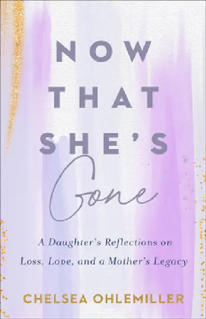 Now That She's Gone by Chelsea Ohlemiller