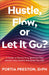 Hustle, Flow, or Let It Go?: A Guide to Shame-Free Wellness That Honors Your Reality and Gives You Life by Portia Preston