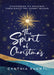 The Spirit of Christmas: Discovering His Presence Throughout the Advent Season by Ruchti, Cynthia