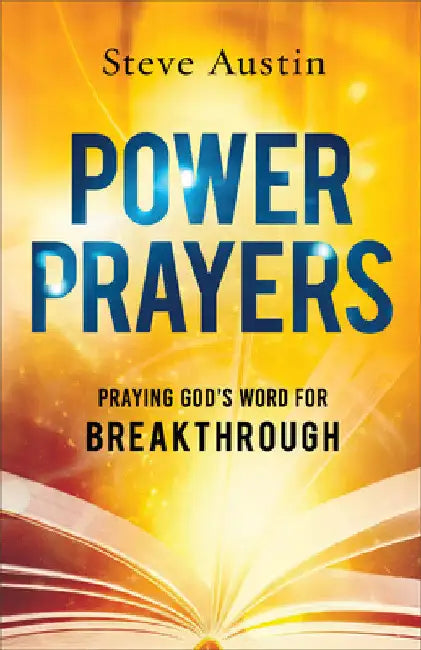 Power Prayers: Praying God's Word for Breakthrough by Steve Austin