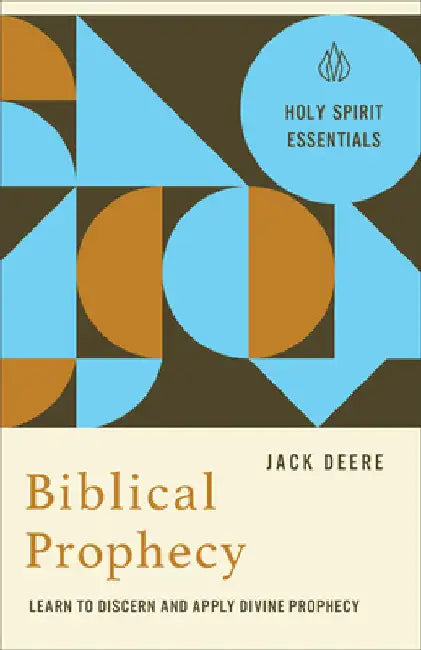 Biblical Prophecy: Learn to Discern and Apply Divine Prophecy by Deere, Jack