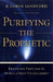 Purifying the Prophetic: Breaking Free from the Spirit of Self-Fulfillment by R. Loren Sandford, John Sandford