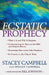 Ecstatic Prophecy by Stacey Campbell