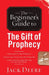 The Beginner's Guide to the Gift of Prophecy by Jack Deere