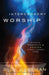 Intercessory Worship: Combining Worship and Prayer to Touch the Heart of God by Dick Eastman
