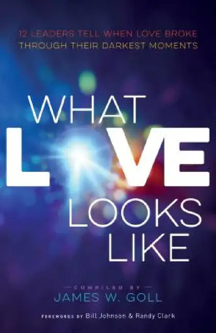 What Love Looks Like by James W. Comp Goll