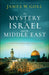 The Mystery of Israel and the Middle East: A Prophetic Gaze Into the Future by James W. Goll