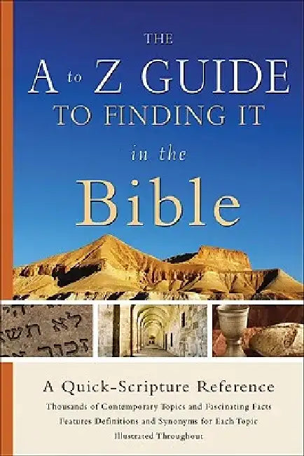 The A to Z Guide to Finding It in the Bible: A Quick-Scripture Reference by Seth Ehorn
