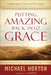 Putting Amazing Back into Grace by Horton, Michael