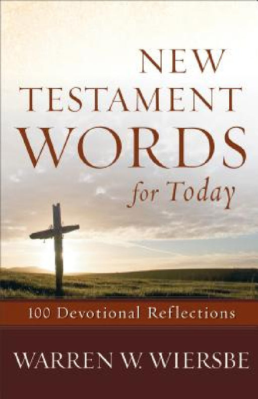 New Testament Words for Today: 100 Devotional Reflections by Warren W. Wiersbe