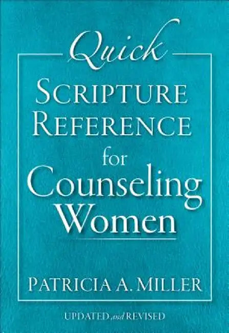 Quick Scripture Reference for Counseling Women by Patricia A. Miller
