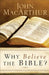 Why Believe the Bible? by John MacArthur