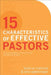 15 Characteristics of Effective Pastors: How to Strengthen Your Inner Core and Ministry Impact by Kevin W. Mannoia