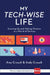 My Tech-Wise Life: Growing Up and Making Choices in a World of Devices by Amy Crouch