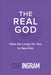 The Real God: How He Longs for You to See Him by Chip Ingram