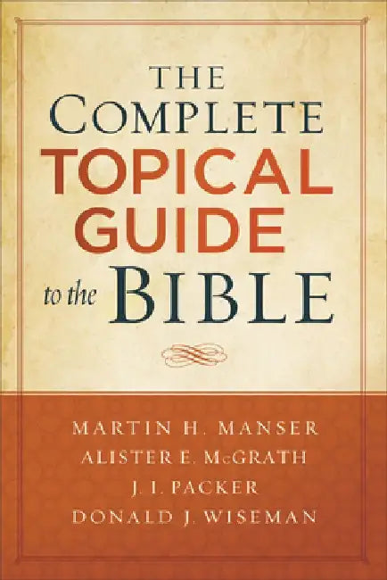 The Complete Topical Guide to the Bible by Martin Hugh Manser