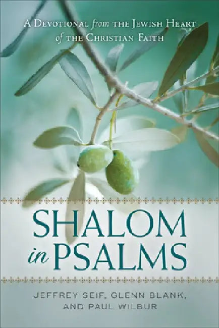Shalom in Psalms: A Devotional from the Jewish Heart of the Christian Faith by Jeffrey Seif