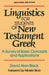 Linguistics for Students of New Testament Greek: A Survey of Basic Concepts and Applications by David Alan Black