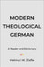 Modern Theological German: A Reader and Dictionary by Helmut W. Ziefle
