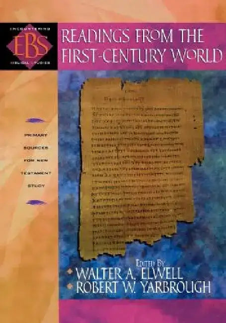Readings from the First-Century World: Primary Sources for New Testament Study by Walter A. Elwell
