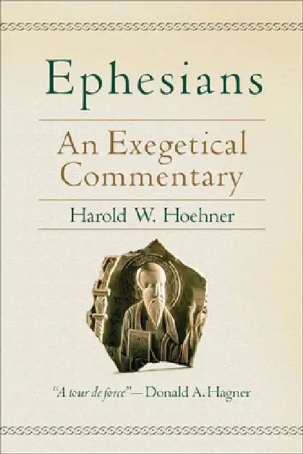 Ephesians: An Exegetical Commentary by Harold W. Hoehner