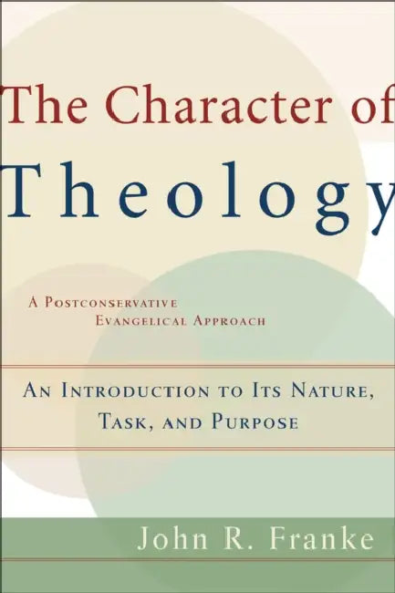 Character of Theology by John R. Franke