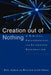 Creation Out of Nothing: A Biblical, Philosophical, and Scientific Exploration by Paul Copan, William Lane Craig